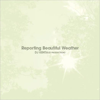 DJ KENTA (ZZ PRODUCTION) Reporting Beautiful Weather Mix CD ミックス
