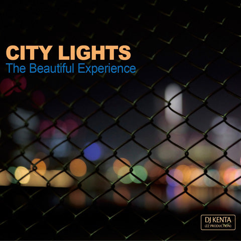 DJ KENTA(ZZ PRODUCTION) CITY LIGHTS -The Beautiful Experience- Mix CD ミックス