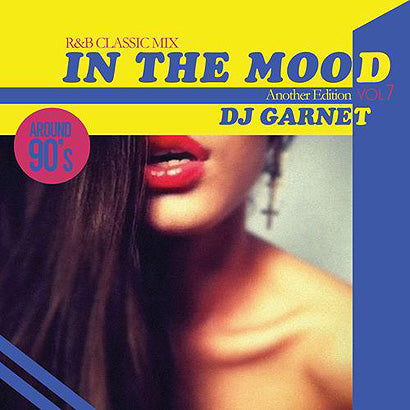 DJ GARNET IN THE MOOD Vol.7 -Another Edition- Mix CD ミックス