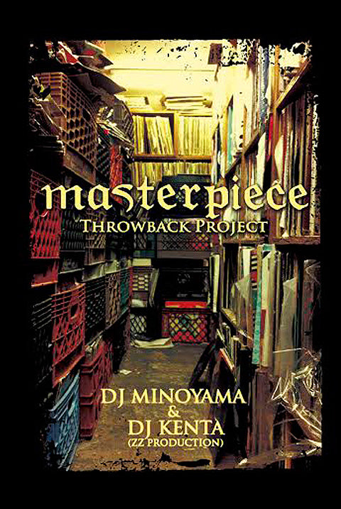 DJ MINOYAMA & DJ KENTA(ZZ PRODUCTION) masterpiece -Throwback Project- Mix CD ミックス