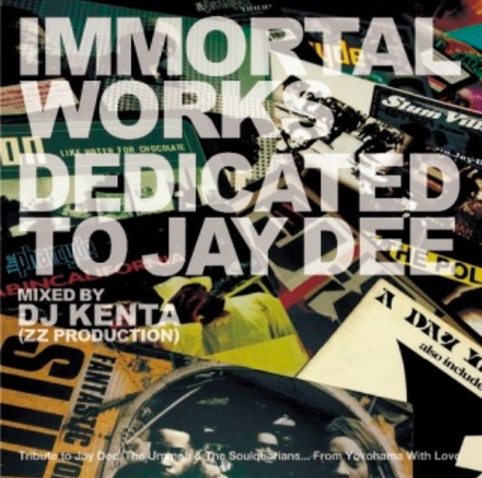 DJ KENTA (ZZ PRODUCTION) 『IMMORTAL WORKS -JAY DEE 』 Mix CD ミックス